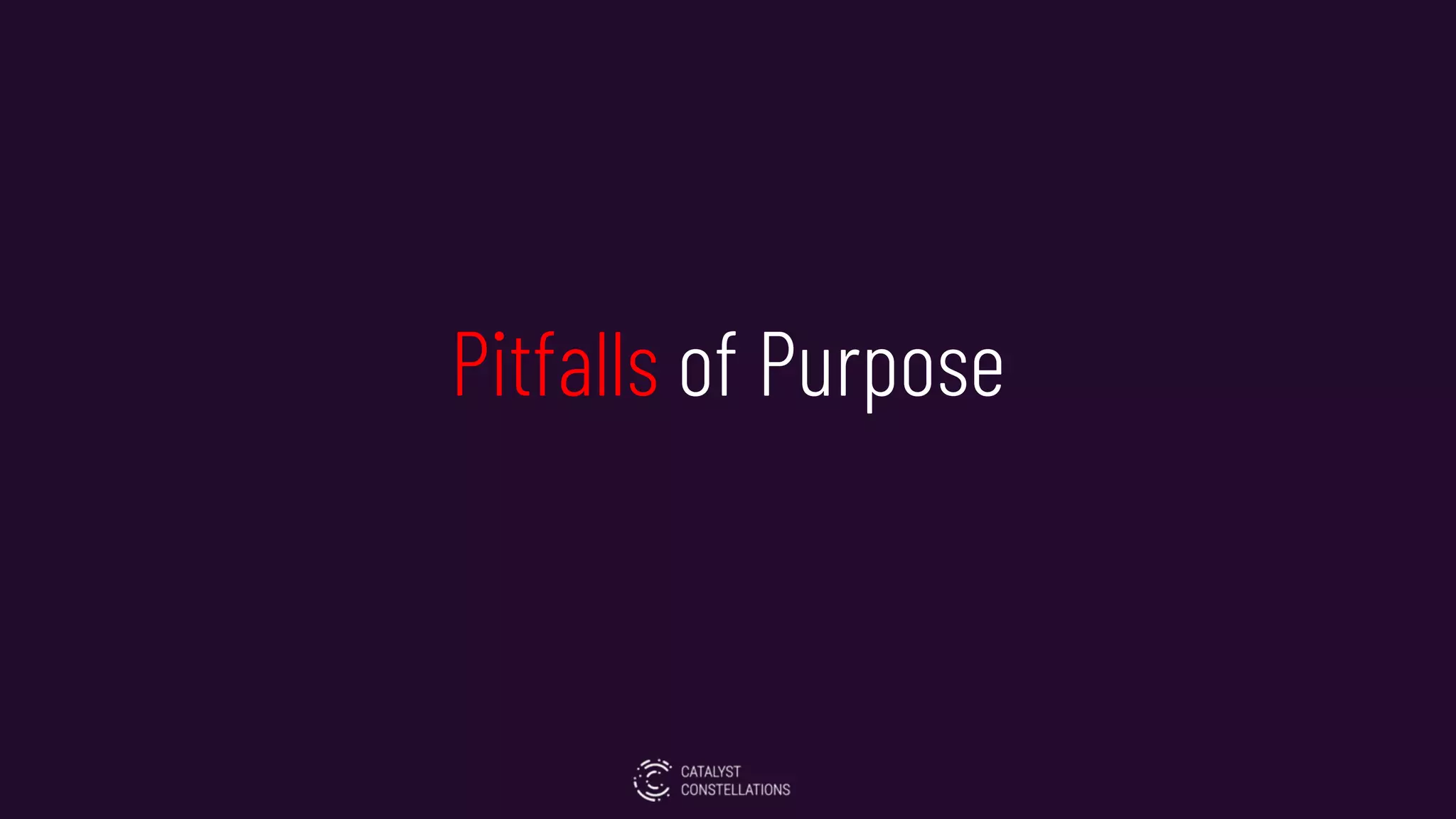 Pitfalls of Purpose
 