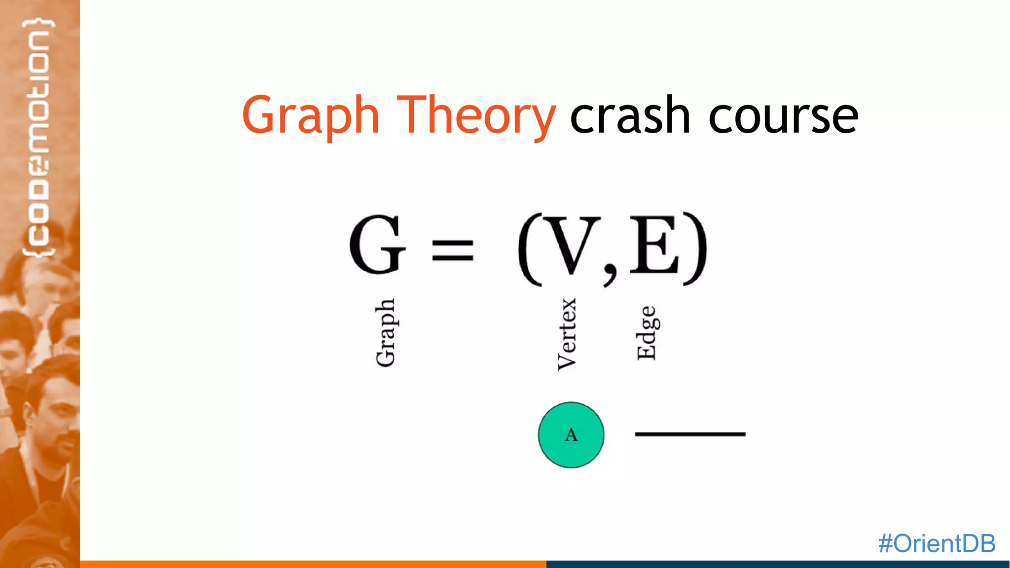 #OrientDB
Graph Theory crash course
 