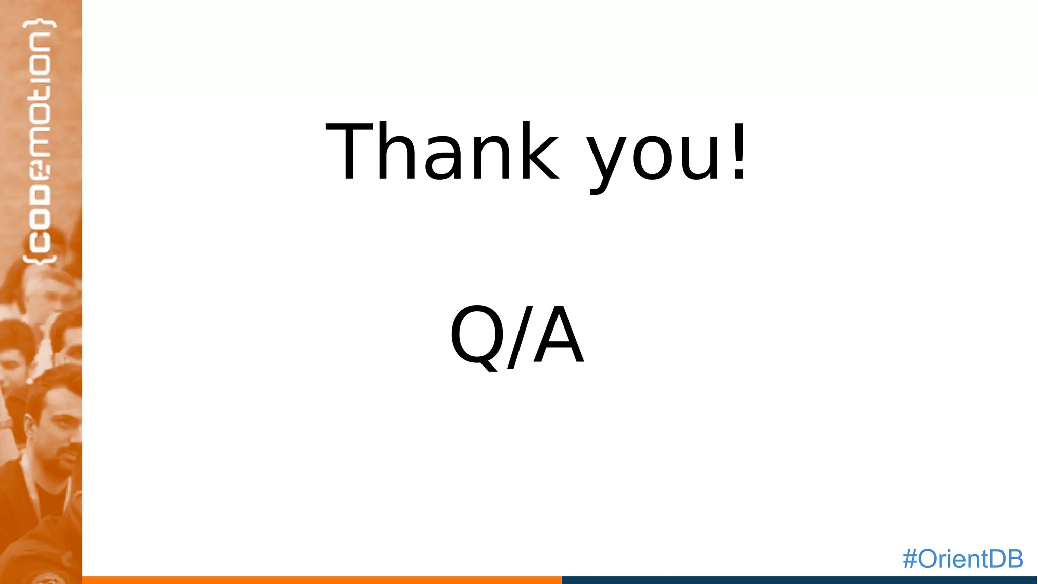 #OrientDB
Thank you!
Q/A
 