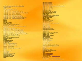 LISTA DE PRESENTACIONES EN ESPAÑOL
Revisado 27-6-2022
Abuelos
Adviento y Navidad, tiempo de esperanza
Amor y Matrimonio 1 - 9
Amoris Laetitia – ch 1 – A la luz de la Palabre
Amoris Laetitia – ch 2 – Realidad y Desafíos de las Familias
Amoris Laetitia – ch 3 La mirada puesta en Jesús: Vocación de la Familia
Amoris Laetitia – ch 4 - El Amor en el Matrimonio
Amoris Laetitia – ch 5 – Amor que se vuelve fecundo
Amoris Laetitia – ch 6 – Algunas Perspectivas Pastorales
Amoris Laetitia – ch 7 – Fortalecer la educacion de los hijos
Amoris Laetitia – ch 8 – Acompañar, discernir e integrar la fragilidad
Amoris Laetitia – ch 9 – Espiritualidad Matrimonial y Familiar
Carnaval
Conciencia
Cristo Vive
Dia de todos los difuntos
Domingo – día del Señor
El camino de la cruz de JC en dibujos para niños
El Cuerpo, el culto – (eucarisía)
Encuentro Mundial de Familias Roma 2022 – festival de las familias
Espíritu Santo
Fatima – Historia de las apariciones
Familiaris Consortio (FC) 1 – iglesia y familia hoy
Familiaris Consortio (FC) 2 - el plan de Dios para la familia
Familiaris Consortio (FC) 3 – 1 – familia como comunidad
Familiaris Consortio (FC) 3 – 2 – servicio a la vida y educación
Familiaris Consortio (FC) 3 – 3 – misión de la familia en la sociedad
Familiaris Consortio (FC) 3 – 4 - participación de la familia en la iglesia
Familiaris Consortio (FC) 4 Pastoral familiar
Fátima – Historia de las Apariciones de la Virgen
Feria de Sevilla
Haurietis aquas – el culto al Sagrado Corazón
Hermandades y cofradías
Hispanidad
La Iglesia, Madre y Maestra
La Comunidad Humana
La Vida en Cristo
Laudato si 1 – cuidado del hogar común
Laudato si 2 – evangelio de creación
Laudato si 3 – La raíz de la crisis ecológica
Laudato si 4 – ecología integral
Laudato si 5 – líneas de acción
Laudato si 6 – Educación y Espiritualidad Ecológica
Ley Moral
Libertad
Lumen Fidei – cap 1,2,3,4
María y la Biblia
Martires de Corea
Martires de Nor America y Canada
Medjugore peregrinación
Misericordiae Vultus en Español
Moralidad de actos humanos
Pasiones
Papa Francisco en Bulgaria
Papa Francisco en Rumania
Papa Francisco en Marruecos
Papa Francisco en México
Papa Francisco – mensaje para la Jornada Mundial Juventud 2016
Papa Francisco – visita a Chile
Papa Francisco – visita a Perú
Papa Francisco en Colombia 1 + 2
Papa Francisco en Cuba
Papa Francisco en Fátima
Papa Francisco en la JMJ 2016 – Polonia
Papa Francisco en Hugaría e Eslovaquia
Queridas Amazoznia 1,2,3,4
El Reino de Cristo
Resurrección de Jesucristo – según los Evangelios
Revolución Rusa y Comunismo 1, 2, 3
Santa Agata, virgen y martir
San Alberto Magno
San Antonio de Padua
San Bruno, fundador del Cartujo
San Francisco de Asis 1,2,3,4
San Francisco de Sales
Santa Faustina Kowalska, y la divina misericordia
Santa Maria Goretti
Santa María Magdalena
Santa Teresa de Lisieux
San Marco, evangelista
San Ignacio de Loyola
San José, obrero, marido, padre
San Juan Ma Vianney, Curé de’Ars
San Juan Crisostom
San Juan de la Cruz
San Juan N. Neumann, obispo de Philadelphia
San Mateo, Apóstol y Evangelista
San Martin de Tours
San Mateo, Apostol y Evangelista
San Maximiliano Kolbe
Santa Teresa de Calcuta
Santos Marta, Maria, y Lazaro
San Nazario e Celso
San Padre Pio de Pietralcina
San Patricio e Irlanda
San Pedro Claver
San Roberto Belarmino
Santiago Apóstol
Santos Zacarias e Isabel, padres de Juan Bautista
Semana santa – Vistas de las últimas horas de JC
Vacaciones Cristianas
Valentín
Vida en Cristo
Virgen de Guadalupe, Mexico
Virgen de Pilar – fiesta de la hispanidad
Virgen de Sheshan, China
Virtud
Vocación a la bienaventuranza
Vocación – www.vocación.org
Vocación a evangelizar
Para comentarios – email – mflynn@lcegionaries.org
fb – martin m. flynn
Donations to - BANCO - 03069 INTESA SANPAOLO SPA
Name – EUR-CA-ASTI. IBAN – IT61Q0306909606100000139493
 