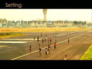 Look at the setting photos and discuss.
 