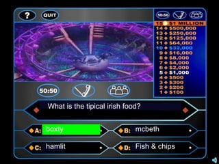 What is the tipical irish food? boxty mcbeth hamlit Fish & chips 