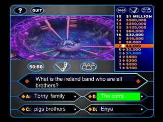 What is the ireland band who are all brothers? Torny family The corrs pigs brothers Enya 
