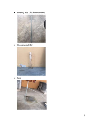 5
 Tamping Rod ( 12 mm Diameter)
 Measuring cylinder
 Base
 