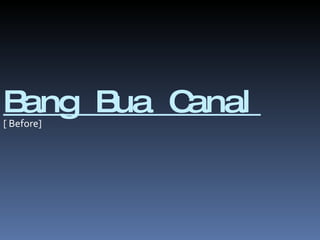 Bang Bua Canal [ Before] 