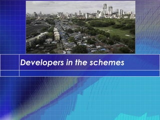 Developers in the schemes
 