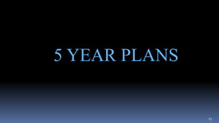 13
5 YEAR PLANS
 