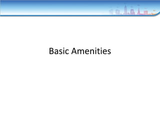 Basic Amenities
 