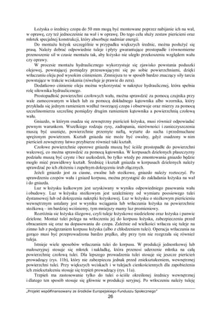„Projekt współfinansowany ze środków Europejskiego Funduszu Społecznego”
26
Ćwiczenie 2
Przygotuj cztery próbki ze stali St3 i umieść je w 4 różnych środowiskach. Sprawdź,
w jakich warunkach proces korozji rozwija się najszybciej.
Sposób wykonania ćwiczenia
Aby wykonać ćwiczenie, powinieneś:
1) przygotować 4 próbki o dowolnym kształcie z materiału St3,
2) bardzo dokładnie opiłować powierzchnie próbek tak, by usunąć ewentualne warstwy
ochronne,
3) rozłożyć dokładnie oczyszczone płytki: pierwszą położyć na parapecie, drugą zamknąć
w pojemniku z wodą tak, by cała próbka była zanurzona w wodzie, trzecia powinna być
w zamkniętym słoiku, w którym znajduje się około 1/10 objętości wody, a płytka ułożona
jest tak, by wody nie dotykała, czwarta powinna być umieszczona w kuwecie, na dnie
której rozłożona jest lignina, nasączona wodą,
4) obserwować przez miesiąc płytki, na każdej zajęć sprawdzać i w razie potrzeby
uzupełniać poziom wody kuwecie i słoikach,
5) po miesiącu dokonać analizy, w jakich warunkach korozja rozwinęła się najszybciej,
a w jakich najwolniej.
Wyposażenie stanowiska pracy:
− imadło, pilnik, papier ścierny,
− kawałki blachy o grubości ok. 3 mm o powierzchni ok. 16 cm2
,
− 2 słoiki, kuweta lignina, woda,
− lupa, rysik,
− przybory do pisania.
Ćwiczenie 3
Wykonaj ochronę antykorozyjną czasową wskazanego przez nauczyciela elementu, który
będzie magazynowany w pracowni, przez okres 1 roku.
Sposób wykonania ćwiczenia
Aby wykonać ćwiczenie, powinieneś:
1) dokonać analizy zgromadzonych materiałów oraz warunków, w jakich należy prace
wykonywać,
2) wybrać metodę ochrony antykorozyjnej na podstawie zgromadzonych materiałów
i przyrządów,
3) określić procedurę nakładania warstw ochronnych, oraz sporządzić listę narzędzi,
4) nałożyć warstwę ochronną.
Wyposażenie stanowiska pracy:
− częściowo skorodowana próbka,
− pędzle różnej szerokości i kształtu, wałki gąbkowe, wałki do farb emulsyjnych, papier
ścierny, szczotka stalowa, imadło, preparat do odtłuszczania,
− rozpuszczalniki dostosowane do rodzaju zgromadzonych farb, próbki farby podkładowej,
farby nawierzchniowej, farby emulsyjnej.
 