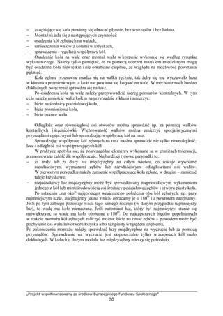 „Projekt współfinansowany ze środków Europejskiego Funduszu Społecznego”
30
fundamentowe ściśle dopasowane do powierzchni oporowych fundamentu i podstawy
maszyny. Po napięciu, uprzednio luźno włożonych śrub fundamentowych, otrzymuje się
gotowe złącze fundamentowe, które zapewnia dokładne i niezawodne ustawienie maszyny
w okresie długotrwałej eksploatacji.
Obecnie w wielu przypadkach można zrezygnować z wylewania fundamentów. W wielu
zakładach obrabiarki i inne urządzenia ustawiane się na stopach antywibracyjnych
z przekładkami elastomerowymi – wibroizolatorach (rys. 10). Dobór odpowiedniego
wibroizolatora wymaga znajomości masy maszyny, jej rozkładu na poszczególne stopy,
charakteru pracy, kierunków występujących drgań, ich częstotliwości, wysokości środka
ciężkości. Obecnie dostępnych jest kilkaset rodzajów wibroizolatorów o nośności od
kilkunastu do kilkunastu tysięcy kilogramów, co pozwala stosować wibroizolator do
większości obrabiarek.
Zalety stóp antywibracyjnych:
− pewne i bezpieczne ustawienie maszyn i urządzeń,
− możliwość łatwego ustawienia i konfiguracji parku maszynowego (w razie ewentualnych
zmian nie ma konieczności zrywania fundamentów maszyn, które stoją na
wibroizolatorach),
− ochrona pracowników obsługujących maszynę,
− ochrona fundamentów – drgania nie przenoszą się na pozostałe części budynku,
− ochrona podzespołów maszyny jak również pobliskich maszyn i urządzeń,
− zmniejszenie hałasu, poprawę komfortu pracy,
− spełnienie wymagań i norm bezpieczeństwa pracy.
Rys. 10. Przekrój stopy antywibracyjnej [9]
Złe posadowienie i fundamentowanie wywołują naprężenia w korpusie obrabiarki.
Naprężenia te powodują z kolei niewspółosiowości, wichrowanie osi otworów wykonanych
w czasie obróbki korpusu. Powoduje to naprężenia w węzłach łożyskowych wałów przekładni
zębatych, śrub pociągowych i prowadnic tocznych. Skutkiem tych naprężeń jest głośna praca
węzłów, grzanie się i szybkie zużycie elementów tocznych. Złe fundamentowanie jest
również przyczyną błędów geometrycznych płaszczyzn łóż i prowadnic ślizgowych. To
prowadzi do złej współpracy z saniami suportów lub stołów. Co przyczynia się to do utraty
współosiowości, równoległości i prostopadłości ruchów roboczych narzędzi i przedmiotu
obrabianego, a to powoduje błędy geometryczne przedmiotu obrabianego.
Osobnym zagadnieniem jest przenoszenie się wytwarzanych drgań na podłoże
i przejmowanie drgań z podłoża na korpus maszyny. Charakter pracy maszyn do obróbki
plastycznej takich jak wszelkiego rodzaju młoty, walcarki, prasy, nożyce gilotynowe sprzyja
generowaniu drgań niejednokrotnie o dużej energii. Nieodpowiednio zaprojektowany lub
 