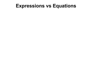 Expressions vs Equations
 