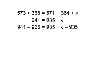 573 + 368 = 571 + 364 + n
      941 = 935 + n
941 – 935 = 935 + n – 935
 