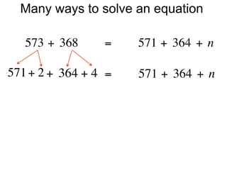 Many ways to solve an equation

   573 + 368        =        571 + 364 + n

571 + 2 + 364 + 4 =        571 + 364 + n
 