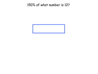 150% of what number is 12?
 