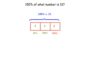 150% of what number is 12?


           150% = 12




  ⎩
  ⎪
  ⎨
  ⎪
  ⎧
      4        4       4

     50%     100%      150%
 