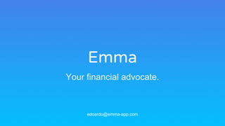 Emma
Your financial advocate.
edoardo@emma-app.com
 