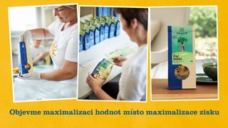 Objevme maximalizaci hodnot místo maximalizace zisku
 