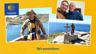 Být poutníkem
CAMINO
 