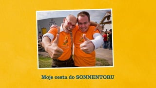 Moje cesta do SONNENTORU
Můj příběh a cesta do SONNENTORU
 