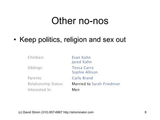 Other no-nos Keep politics, religion and sex out (c) David Strom (310) 857-6867 http://strominator.com  