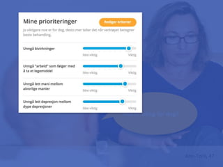 Hva er viktig for deg?
Ann-Toril, 47
 