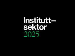 Sluttpresentasjon instituttsektor 2025 6 grupper 22 juni 2010