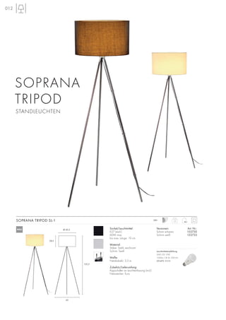 012
Sockel/Leuchtmittel:
E27 (excl.)
60W max.
bis max. Länge: 19 cm
Material:
Stäbe: Stahl, verchromt
Schirm: Textil
Maße:
Netzkabel-L: 3,3 m
Zubehör/Lieferumfang:
Kippschalter an Leuchtenfassung (incl.)
Netzstecker: Euro
Versionen: Art. Nr.:
Schirm schwarz 155730
Schirm weiß 155733
2,3
230~SOPRANA TRIPOD SL-1
Ø 45,5
65
28,5
155,5
SOPRANA
TRIPOD
STANDLEUCHTEN
NEU
Leuchtmittelempfehlung:
SMD LED 12W
1000lm, CRI 81, EEK=A+
551472 3000K
 