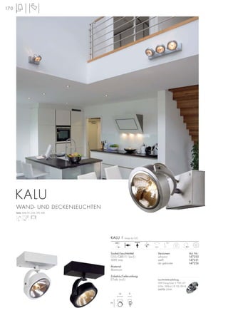 KALU 1 Design by CDC
15 9
19
12~
230~
350°
90°
Sockel/Leuchtmittel:
G53/QRB111 (excl.)
50W max.
Material:
Aluminium
Zubehör/Lieferumfang:
E-Trafo (incl.)
Versionen: Art. Nr.:
schwarz 147250
weiß 147251
alu gebürstet 147256
0,5
170
Serie: Seite 051, 256, 292, 438
WAND- UND DECKENLEUCHTEN
KALU
Leuchtmittelempfehlung:
50W EnergySaver ≙ 75W, 24°
650lm, 5800cd, CRI 100, EEK=B
545752 3000K
 