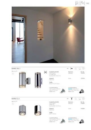 185
0,63
230~
0,3
230~
Sockel/Leuchtmittel:
GU10 (excl.)
2x 50W max.
bis max. Ø/L: 5/5,7 cm
Material:
Aluminium
Maße:
B/H/T: 7/17/12 cm
Versionen: Art. Nr.:
silbergrau 151910
chrom 151914
BARRO WL-1
Serie: Seite 097
Sockel/Leuchtmittel:
GU10 (excl.)
50W max.
bis max. Ø/L: 5/5,7 cm
Material:
Aluminium
Maße:
Ø/H: 7/8 cm
Versionen: Art. Nr.:
silbergrau 116202
chrom 116204
BARRO CL-1
Serie: Seite 097
Leuchtmittelempfehlung:
35W EnergySaver ≙ 50W, 20°
280lm, CRI 100, EEK=D
575370 2800K
Leuchtmittelempfehlung:
PowerLED 4W, 40°
180lm, 350cd, CRI>80, EEK=A
560014 3000K
Leuchtmittelempfehlung:
35W EnergySaver ≙ 50W, 20°
280lm, CRI 100, EEK=D
575370 2800K
Leuchtmittelempfehlung:
PowerLED 4W, 40°
180lm, 350cd, CRI>80, EEK=A
560014 3000K
 