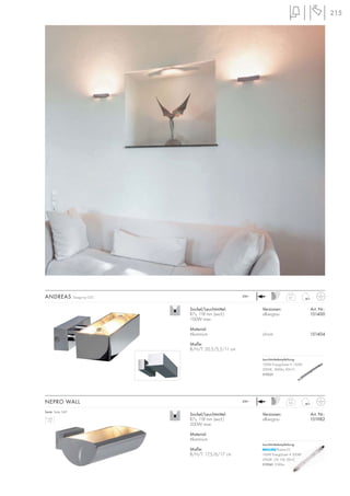 215
0,6
230~
0,7
230~
Sockel/Leuchtmittel:
R7s, 118 mm (excl.)
200W max.
Material:
Aluminium
Maße:
B/H/T: 17,5/6/17 cm
Versionen: Art. Nr.:
silbergrau 151982
NEPRO WALL
Serie: Seite 349
Sockel/Leuchtmittel:
R7s, 118 mm (excl.)
100W max.
Material:
Aluminium
Maße:
B/H/T: 20,5/5,5/11 cm
Versionen: Art. Nr.:
silbergrau 151400
chrom 151404
ANDREAS Design by CDC
Leuchtmittelempfehlung:
100W EnergySaver ≙ 150W
2900K, 1800lm, EEK=C
519221
Leuchtmittelempfehlung:
Plusline ES
160W EnergySaver ≙ 200W
2900K, CRI 100, EEI=C
519241 3100lm
 