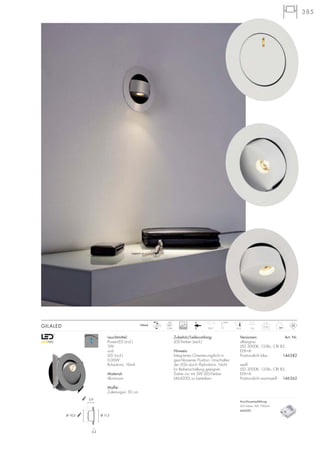 385385
355°
190°
Zubehör/Lieferumfang:
LED-Treiber (excl.)
Hinweis:
Integriertes Orientierungslicht in
geschlossener Position. Umschalten
der LEDs durch Flipfunktion. Nicht
für Reihenschaltung geeignet.
Daher nur mit 3W LED-Treiber
(464200) zu betreiben.
Leuchtmittel:
PowerLED (incl.)
3W
und
LED (incl.)
0,06W
Ruhestrom, 10mA
Material:
Aluminium
Maße:
Zuleitungs-L: 50 cm
Versionen: Art. Nr.
silbergrau
LED 3000K, 135lm, CRI 82,
EEK=A
Positionslicht blau 146382
weiß
LED 3000K, 135lm, CRI 82,
EEK=A
Positionslicht warmweiß 146362
GILALED 0,36
700mA
LED
2Stk. 5,910,2
Anschlussempfehlung:
LED-Treiber 3W, 700mA
464200
Ø 11,2Ø 10,2
0,2
5,9
30000
 