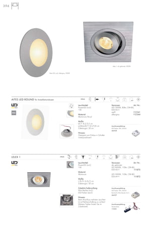 396396
60°
Leuchtmittel:
PowerLED (incl.)
1W
Material:
Aluminium
Maße:
L/B/H: 6/6/2 cm
Zuleitungs-L: 30 cm
Zubehör/Lieferumfang:
Mini-Stecker (incl.)
LED-Treiber (excl.)
Hinweis:
Beim Anschluss mehrerer Leuchten
ist auf Reihenschaltung zu achten!
Weitere Treiber finden Sie im
Zubehörteil.
LELEX 1 0,06
350mA
350mA
LED
1Stk. 5,3 3,5
5 3
25°
120°
Anschlussempfehlung:
LED-Treiber 3W, 350mA
Buchse für Mini-Stecker (incl.)
464107
Anschlussempfehlung:
Steckerleiste
111850
0,1
LED
1Stk.
Leuchtmittel:
PowerLED (incl.)
1W
Material:
Aluminium/Acryl
Maße:
Ø/T: 8,5/3,5 cm
sichtbar-Ø/T: 8,5/0,8 cm
Zuleitungs-L: 30 cm
Hinweis:
Geeignet zum Einbau in Schalter
Unterputzdosen!
Versionen: Art. Nr.:
LED 3000K, 80lm, CRI>80,
EEK=A++
weiß 112341
silbergrau 112344
AITES LED ROUND für Installationdosen
NEU
Versionen: Art. Nr.:
alu gebürstet
LED 4000K, 110lm, CRI>80,
EEK=A++ 111870
LED 3000K, 110lm, CRI>80,
EEK=A++ 111872
Anschlussempfehlung:
LED-Treiber 3W, 350mA
464108
Aites LED rund, silbergrau, 3000K
Lelex 1, alu gebürstet, 3000K
 