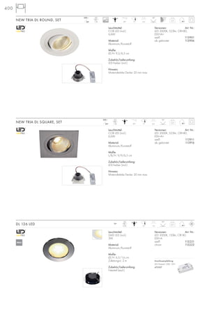 24=
230~
400400
0,11
LED
6Stk.
12=
5,7 1,4
90°
Leuchtmittel:
SMD LED (incl.)
3W
Material:
Aluminium/Kunststoff
Maße:
Ø/H: 6,5/1,6 cm
Zuleitungs-L: 2 m
Zubehör/Lieferumfang:
Netzteil (excl.)
Versionen: Art. Nr.:
LED 3000K, 150lm, CRI 80,
EEK=A
weiß 112221
chrom 112222
DL 126 LED
Leuchtmittel:
COB LED (incl.)
6,6W
Material:
Aluminium/Kunststoff
Maße:
L/B/H: 9/9/6,5 cm
Zubehör/Lieferumfang:
LED-Treiber (incl.)
Hinweis:
Materialstärke Decke: 20 mm max.
Versionen: Art. Nr.:
LED 3000K, 525lm, CRI>80,
EEK=A+
weiß 113911
alu gebürstet 113916
NEW TRIA DL SQUARE, SET
0,3
LED
1Stk. 7,7 6,5
38°
Versionen: Art. Nr.:
LED 3000K, 525lm, CRI>80,
EEK=A+
weiß 113901
alu gebürstet 113906
NEW TRIA DL ROUND, SET
Leuchtmittel:
COB LED (incl.)
6,6W
Material:
Aluminium/Kunststoff
Maße:
Ø/H: 9,3/6,5 cm
Zubehör/Lieferumfang:
LED-Treiber (incl.)
Hinweis:
Materialstärke Decke: 20 mm max.
30°
24=
230~
0,3
LED
1Stk. 7,7 6,5
38°
30°
NEU
40000
Anschlussempfehlung:
LED Netzteil 12W, 12V=
470507
 