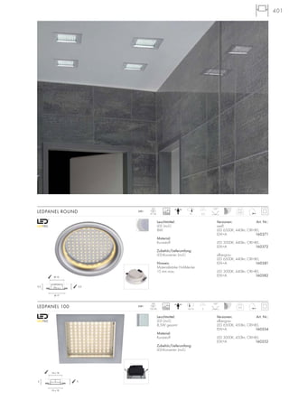 401
Leuchtmittel:
LED (incl.)
8,5W gesamt
Material:
Kunststoff
Zubehör/Lieferumfang:
LED-Konverter (incl.)
Versionen: Art. Nr.:
silbergrau
LED 6500K, 450lm, CRI>80,
EEK=A 160354
LED 3000K, 450lm, CRI>80,
EEK=A 160352
LEDPANEL 100 0,2
LED
100 Stk. 514/14
230~
120°
Leuchtmittel:
LED (incl.)
8W
Material:
Kunststoff
Zubehör/Lieferumfang:
LED-Konverter (incl.)
Hinweis:
Materialstärke Hohldecke:
15 mm max.
Versionen: Art. Nr.:
weiß
LED 6500K, 440lm, CRI>80,
EEK=A 160371
LED 3000K, 440lm, CRI>80,
EEK=A 160372
silbergrau
LED 6500K, 440lm, CRI>80,
EEK=A 160381
LED 3000K, 440lm, CRI>80,
EEK=A 160382
LEDPANEL ROUND 0,22
LED
97 Stk. 5,5
230~
15
120°
5,55,5
Ø 17
Ø 15
55
15 x 15
14 x 14
15000
15000
 