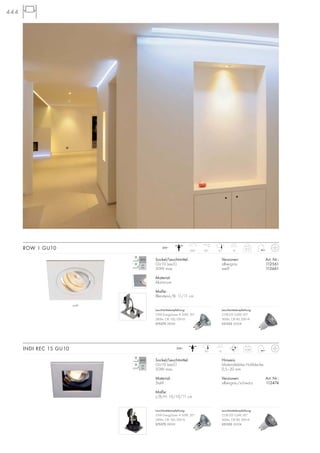 444
Sockel/Leuchtmittel:
GU10 (excl.)
50W max.
Material:
Stahl
Maße:
L/B/H: 10/10/11 cm
Hinweis:
Materialstärke Hohldecke:
0,5–20 mm
Versionen: Art. Nr.:
silbergrau/schwarz 112474
INDI REC 1S GU10 0,34
159,0
230~
350° 45°
Sockel/Leuchtmittel:
GU10 (excl.)
50W max.
Material:
Aluminium
Maße:
Blenden-L/B: 11/11 cm
Versionen: Art. Nr.:
silbergrau 112561
weiß 112661
ROW 1 GU10 0,15
9,7 12
230~
weiß
Leuchtmittelempfehlung:
35W EnergySaver ≙ 50W, 20°
280lm, CRI 100, EEK=D
575370 2800K
Leuchtmittelempfehlung:
COB LED 5,6W, 60°
300lm, CRI 80, EEK=A
551332 3000K
Leuchtmittelempfehlung:
35W EnergySaver ≙ 50W, 20°
280lm, CRI 100, EEK=D
575370 2800K
Leuchtmittelempfehlung:
COB LED 5,6W, 60°
300lm, CRI 80, EEK=A
551332 3000K
 