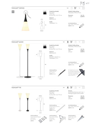 PLENUM® MOVE
Sockel/Leuchtmittel:
E27 (excl.)
25W max.
bis max. Ø/L: 5,2/17,3 cm
Material:
Aluminium/PC
Maße:
Basis-Ø/H: 40/0,5 cm
Netzkabel-L: 2,5 m
Zubehör/Lieferumfang:
Netzstecker: IP-Kontur (incl.)
Versionen: Art. Nr.:
weiß 228971
anthrazit 228975
7,1
IP44230~
Zubehörempfehlung:
Erdspieß, Aluminium
Ø/L: 3/30 cm
228960 anthrazit
Der Erdspieß wird von unten in
die vorhandene Bodenplatte ein-
geschraubt. Die Leuchte kann damit
in den Rasen gespießt werden.
Nicht für Plenum®
Fix
Ø 22,5
26
186
Ø 40
Ø 12
7
58
Ø 22,5
PLENUM® SWING
Sockel/Leuchtmittel:
E27 (excl.)
25W max.
bis max. Ø/L: 5,2/17,3 cm
Material:
Aluminium/PC
Maße:
Netzkabel-L: 3 m
Zubehör/Lieferumfang:
Netzstecker: IP-Kontur (incl.)
Versionen: Art. Nr.:
anthrazit 228995
1,4
IP44230~
1,55
IP44230~PLENUM® FIX
Sockel/Leuchtmittel:
E27 (excl.)
25W max.
bis max. Ø/L: 5,2/17,3 cm
Material:
Aluminium/PC
Hinweis:
Die Leuchtenhöhe kann durch max. 1
Verlängerungsstab erhöht werden.
Versionen: Art. Nr.:
weiß 228951
anthrazit 228955
Zubehörempfehlung:
Verlängerungsstab, Aluminium
Produkt-L: 46 cm
228958 weiß
228959 anthrazit
Zubehörempfehlung:
Betonanker-Set, Edelstahl
M6 Gewinde,
Produkt-L: 20 cm
228712
Zubehörempfehlung:
Erdspieß, Stahl verzinkt
Ø/H: 14/37 cm
228722
Zubehörempfehlung:
Stockschrauben-Set, Edelstahl
M6 Gewinde
Ø/L: 0,6/8 cm
228752
Ø 22,5
26
3
100
Ø 15
477
Leuchtmittelempfehlung:
23W, 1350lm, CRI 80, EEK=A
508970 2700K
Leuchtmittelempfehlung:
23W, 1350lm, CRI 80, EEK=A
508970 2700K
Leuchtmittelempfehlung:
23W, 1350lm, CRI 80, EEK=A
508970 2700K
NEU
 