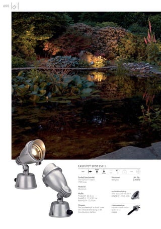 Versionen: Art. Nr.:
steingrau 230575
EASYLITE® SPOT ES111
12
1,8
IP44
110°
230~
Sockel/Leuchtmittel:
GU10/ES111 (excl.)
75W max.
Material:
Aluminium
Maße:
Produkt-H: 23,5 cm
Kopf-Ø/L: 15,5/23 cm
Basis-Ø/H: 13/8 cm
Hinweis:
Der Leuchtenkopf ist durch Lösen
der Schraubverbindung in der
Anschlussbox drehbar.
Zubehörempfehlung:
Erdspieß, Kunststoff schwarz
Spieß-L: 25 cm
230630
600
Leuchtmittelempfehlung:
75W, 1600cd, CRI 100, EEK=E
575672 24°, 2700K, 430lm
 