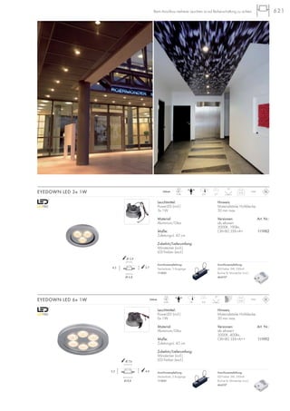 621
0,12350mA
LED
3Stk. 5,9 3,7
IP44
15°
EYEDOWN LED 3x 1W
Hinweis:
Materialstärke Hohldecke:
30 mm max.
Versionen: Art. Nr.:
alu eloxiert
3000K, 190lm,
CRI>80, EEK=A+ 111982
EYEDOWN LED 6x 1W
Hinweis:
Materialstärke Hohldecke:
30 mm max.
Versionen: Art. Nr.:
alu eloxiert
3000K, 400lm,
CRI>80, EEK=A++ 111992
Leuchtmittel:
PowerLED (incl.)
3x 1W
Material:
Aluminium/Glas
Maße:
Zuleitungs-L: 45 cm
Zubehör/Lieferumfang:
Ministecker (incl.)
LED-Treiber (excl.)
Leuchtmittel:
PowerLED (incl.)
6x 1W
Material:
Aluminium/Glas
Maße:
Zuleitungs-L: 45 cm
Zubehör/Lieferumfang:
Ministecker (incl.)
LED-Treiber (excl.)
0,22350mA
LED
6Stk. 7,6 4,4
IP44
15°
Anschlussempfehlung:
Steckerleiste, 3 Ausgänge
111850
Anschlussempfehlung:
Steckerleiste, 3 Ausgänge
111850
Beim Anschluss mehrerer Leuchten ist auf Reihenschaltung zu achten.
4,4
Ø 8,8
Ø 7,6
5,2
3,7
Ø 6,8
Ø 5,9
4,3
Anschlussempfehlung:
LED-Treiber 3W, 350mA
Buchse für Ministecker (incl.)
464107
Anschlussempfehlung:
LED-Treiber 3W, 350mA
Buchse für Ministecker (incl.)
464107
 