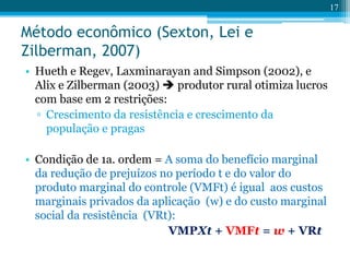 Método econômico (Sexton, Lei e
Zilberman, 2007)
• Hueth e Regev, Laxminarayan and Simpson (2002), e
Alix e Zilberman (200...