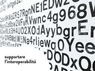 supportare
l’interoperabilità
 
