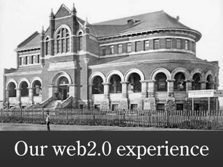 Our web2.0 experience
 