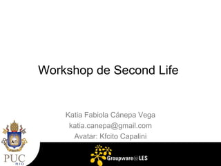 Workshop de Second Life


    Katia Fabiola Cánepa Vega
     katia.canepa@gmail.com
      Avatar: Kfcito Capalini
 