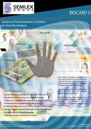 BIOCARD ©
Système de Personnalisation et d’Edition
de Cartes Biométriques

Afin d’éviter l’utilisation frauduleuse de
docu...