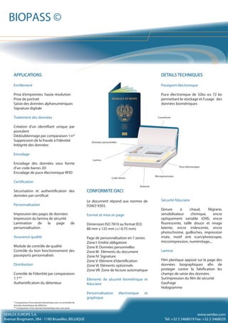 BIOPASS ©

APPLICATIONS

DETAILS TECHNIQUES

Enrôlement

Passeport électronique

Prise d’empreintes haute résolution
Prise...