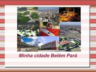 Minha cidade Belém Pará 