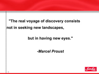 <ul><li>&quot;The real voyage of discovery consists  </li></ul><ul><li>not in seeking new landscapes,  </li></ul><ul><li>b...