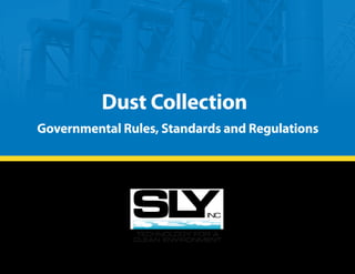Dust Collection
Governmental Rules, Standards and Regulations
TECHNOLOGY FOR A
CLEAN ENVIRONMENT
 