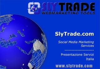 SlyTrade.com Social MediaMarketing Services --------------------- Business Plan2010/2013 