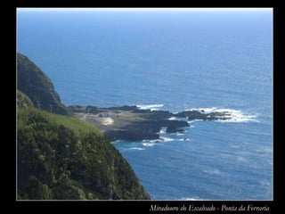 Miradouro do Escalvado - Ponta da Ferraria