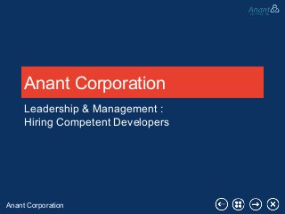 Anant Corporation
Leadership & Management :
Hiring Competent Developers

Anant Corporation

 